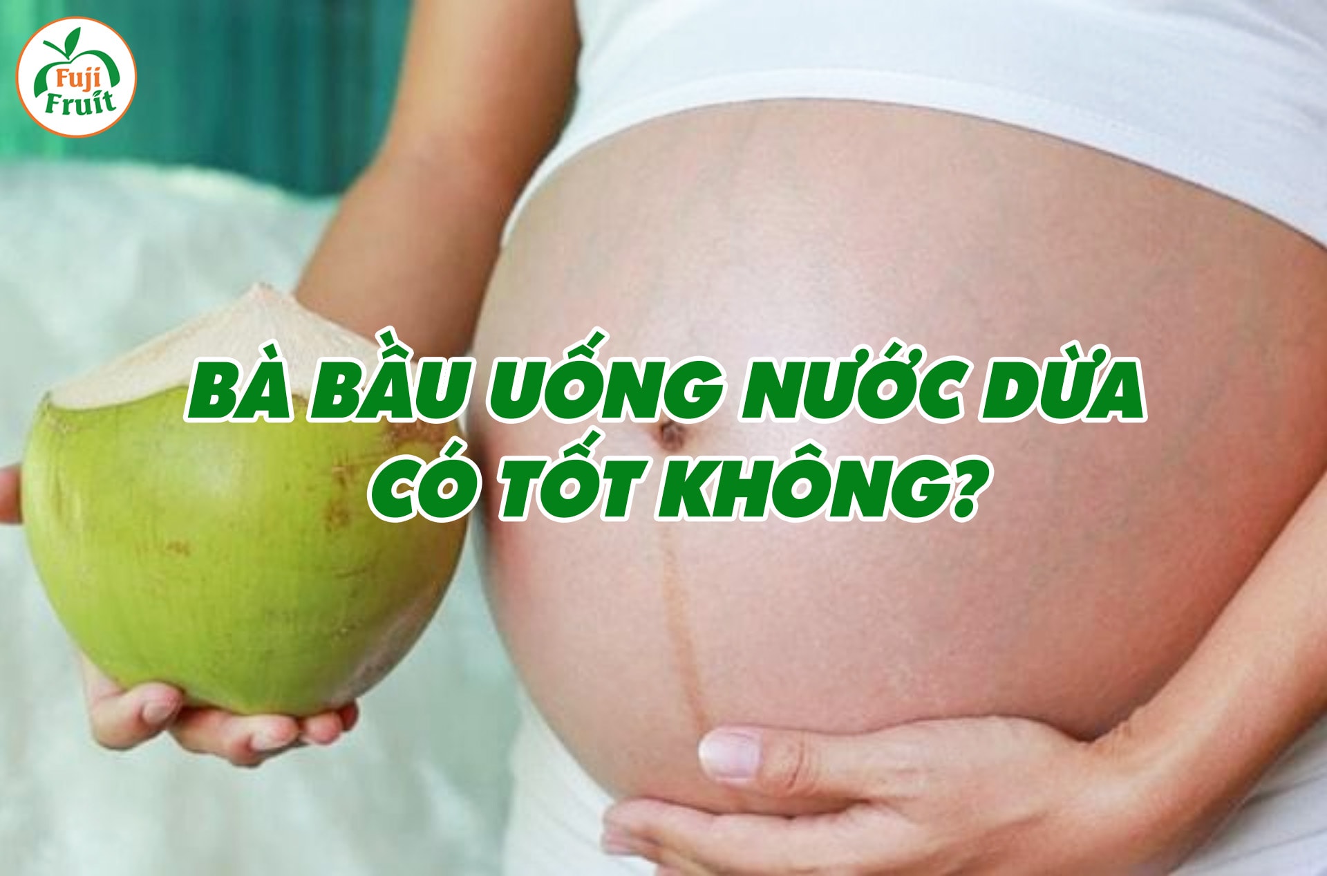 Uống nước dừa có tốt cho bà bầu không?