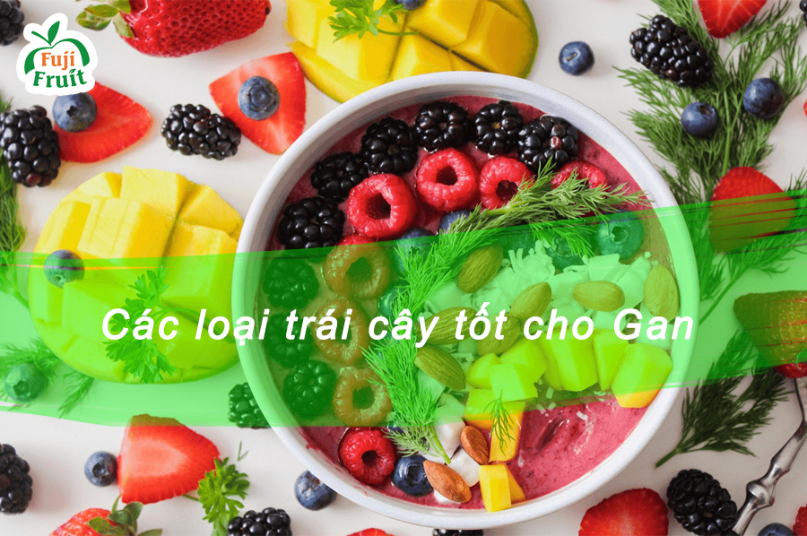 ĐIỂM DANH CÁC LOẠI TRÁI CÂY TỐT CHO GAN
