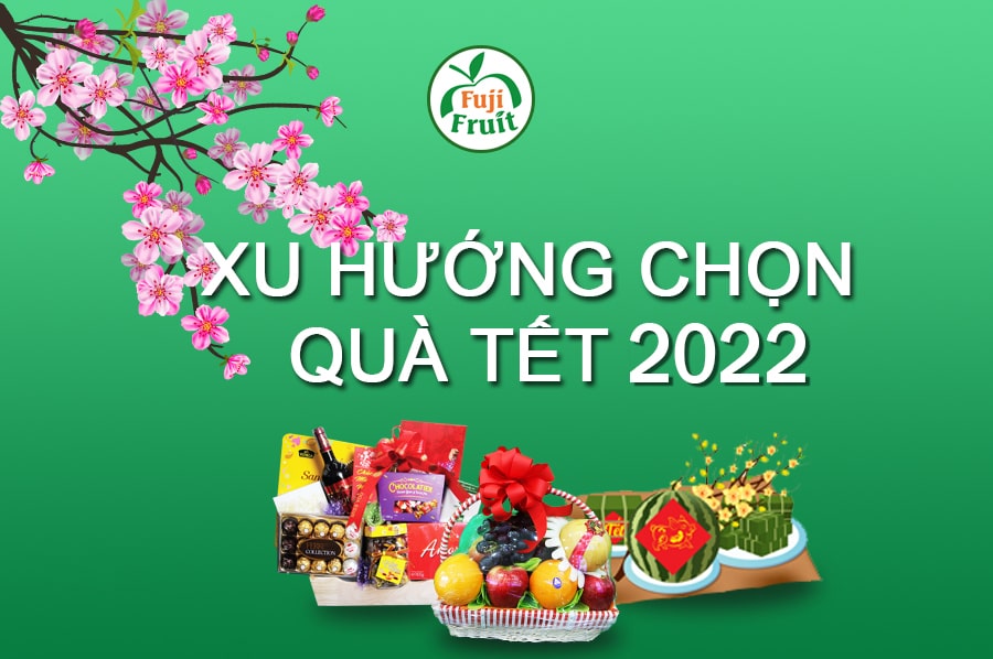 XU HƯỚNG CHỌN QUÀ TẶNG TẾT 2022