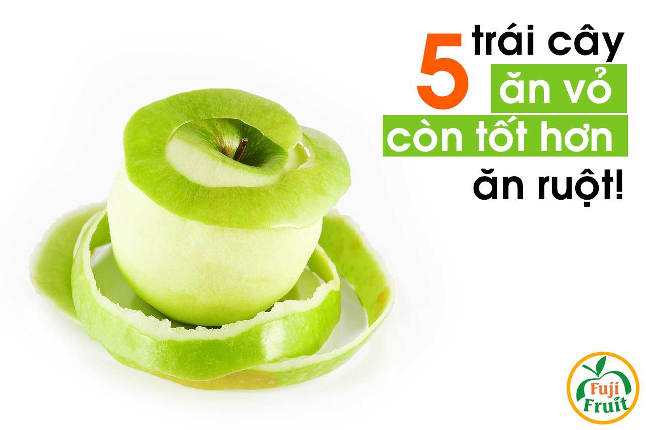 5 trái cây ăn vỏ còn tốt hơn ăn ruột