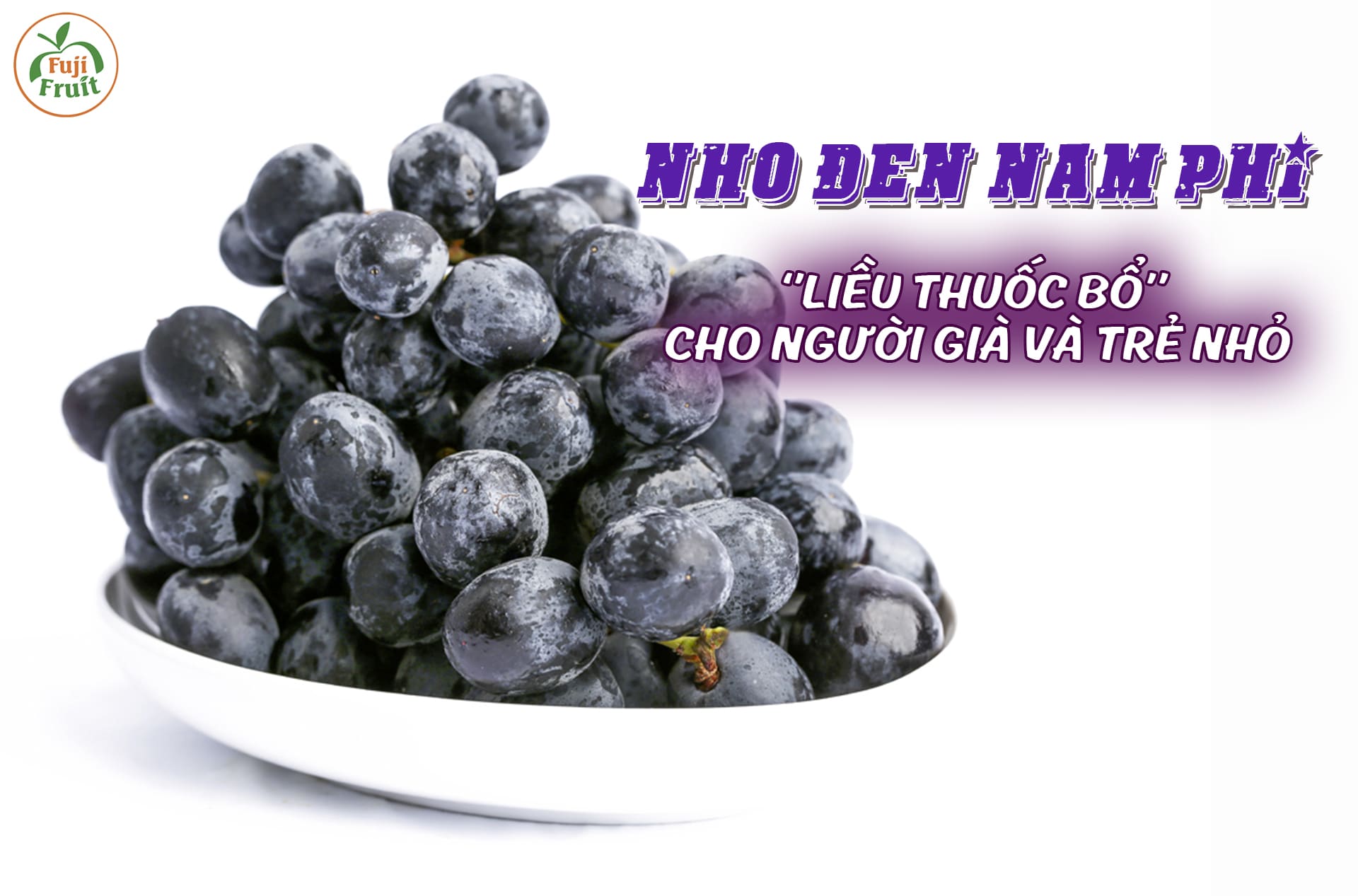 Nho đen Nam Phi – liều thuốc bổ cho người già và trẻ nhỏ
