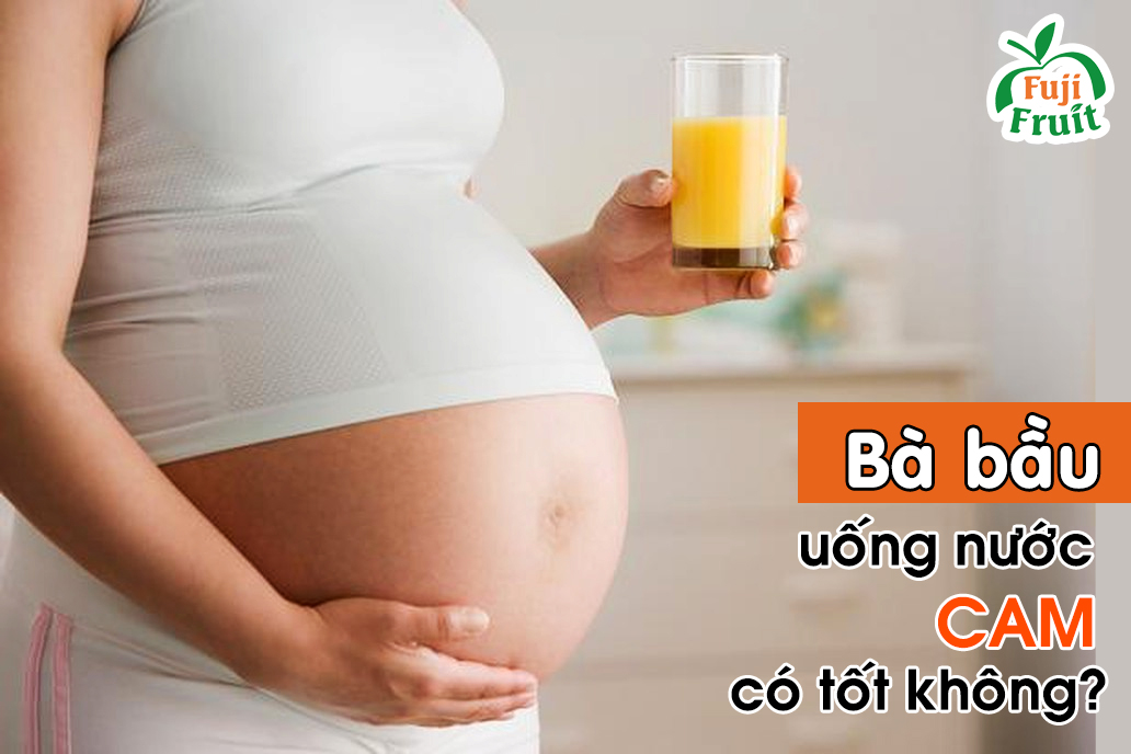 Bà bầu uống nước cam có tốt không?