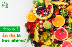 Nên ăn bao nhiêu trái cây 1 ngày là đủ