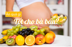 Ăn hoa quả gì tốt cho bà bầu?